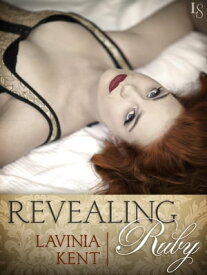 Revealing Ruby (Novella)【電子書籍】[ Lavinia Kent ]