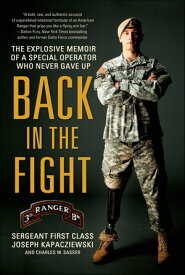 Back in the Fight The Explosive Memoir of a Special Operator Who Never Gave Up【電子書籍】[ Joseph Kapacziewski ]