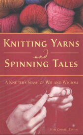 Knitting Yarns and Spinning Tales A Knitter's Stash of Wit and Wisdom【電子書籍】[ Voyageur Press ]