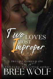 Two Loves Most Improper【電子書籍】[ Bree Wolf ]
