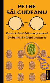 Bunicul si doi delincventi minori. Un bunic si o biata aventura【電子書籍】[ PETRE SALCUDEANU ]