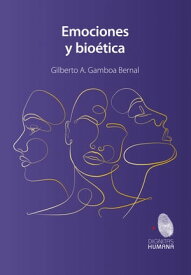 Emociones y bio?tica【電子書籍】[ Gilberto Gamboa Bernal ]