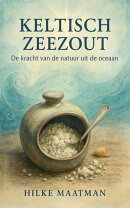Keltisch Zeezout - Natuurkracht uit de Oceaan