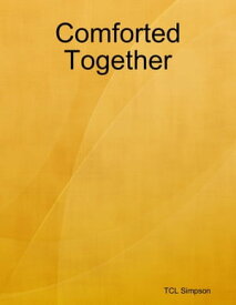 Comforted Together【電子書籍】[ TCL Simpson ]
