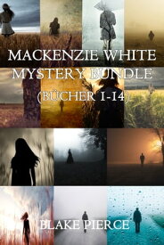 Das komplette Mackenzie White Pack (B?cher 1-14)【電子書籍】[ Blake Pierce ]