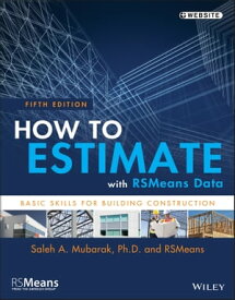 How to Estimate with RSMeans Data Basic Skills for Building Construction【電子書籍】[ RSMeans ]