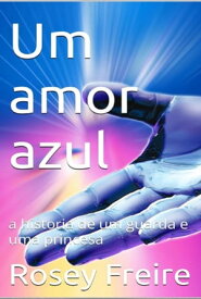 Um Amor Azul【電子書籍】[ Rosey Freire ]