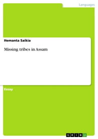 Missing tribes in Assam【電子書籍】[ Hemanta Saikia ]