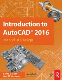 Introduction to AutoCAD 2016 2D and 3D Design【電子書籍】[ Bernd S. Palm ]