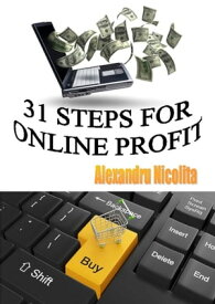 31 Steps for Online Profit【電子書籍】[ Alexandru Nicolita ]