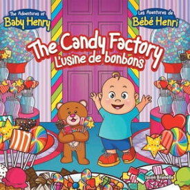 The Candy Factory L’Usine De Bonbons【電子書籍】[ T. Mayu Bogollagama Brunelle ]