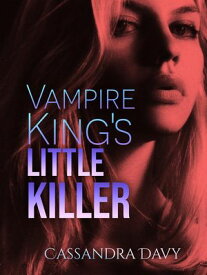 Vampire King's Little Killer【電子書籍】[ Cassandra Davy ]