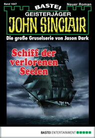 John Sinclair 1847 Schiff der verlorenen Seelen【電子書籍】[ Jason Dark ]
