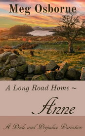 Anne: A Pride and Prejudice Variation A Long Road Home, #1【電子書籍】[ Meg Osborne ]