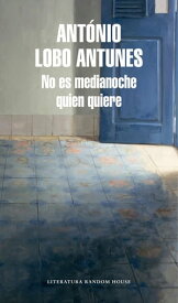 No es medianoche quien quiere【電子書籍】[ Ant?nio Lobo Antunes ]