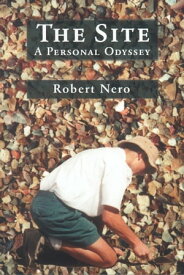 The Site A Personal Odyssey【電子書籍】[ Robert W. Nero ]