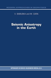 Seismic Anisotropy in the Earth【電子書籍】[ V. Babuska ]