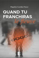 Quand tu franchiras le fleuve