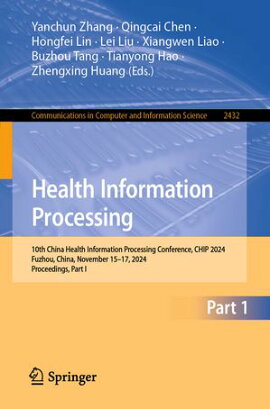 Health Information Processing 10th China Health Information Processing Conference, CHIP 2024, Fuzhou, China, November 15?17, 2024, Proceedings, Part I