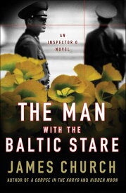 The Man with the Baltic Stare【電子書籍】[ James Church ]