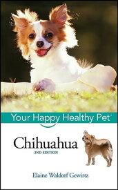 Chihuahua Your Happy Healthy Pet【電子書籍】[ Elaine Waldorf Gewirtz ]