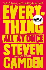 Everything All at Once A Fabulous Poetry Collection About Life at Secondary School【電子書籍】[ Steven Camden ]