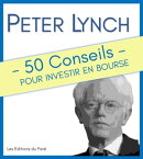 Peter Lynch : 50 Conseils pour investir en bourse