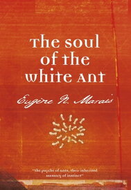 Soul of the White Ant, The【電子書籍】[ Eugene N Marais ]