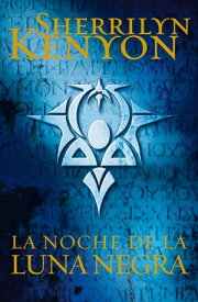 La noche de la luna negra (Cazadores Oscuros 18)【電子書籍】[ Sherrilyn Kenyon ]