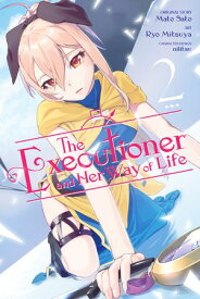 The Executioner and Her Way of Life, Vol. 2 (manga)【電子書籍】[ Mato Sato ]