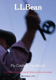 L.L. Bean Fly-Casting Handbook, Revised and Updated【電子書籍】[ Macauley Lord ]
