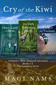 Cry of the Kiwi: A Family's New Zealand Adventure The Complete Series, Books 1-3【電子書籍】[ Magi Nams ]