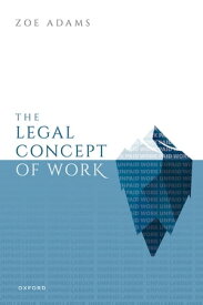 The Legal Concept of Work【電子書籍】[ Zoe Adams ]