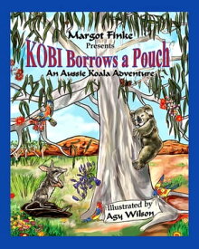 Kobi Borrows a Pouch: An Aussie Koala Adventure【電子書籍】[ Margot Finke ]