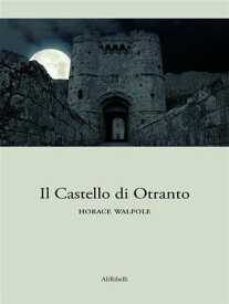 Il Castello di Otranto【電子書籍】[ Horace Walpole ]