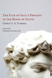 The Fate of Saul’s Progeny in the Reign of David【電子書籍】[ Cephas T. A. Tushima ]