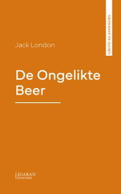 De Ongelikte Beer【電子書籍】[ Jack London ]