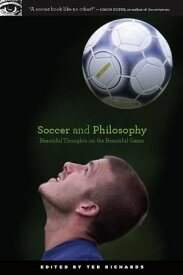 Soccer and Philosophy Beautiful Thoughts on the Beautiful Game【電子書籍】[ Ted Richards ]