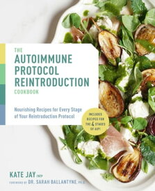 The Autoimmune Protocol Reintroduction Cookbook Nourishing Recipes for Every Stage of Your Reintroduction Protocol - Includes Recipes for The 4 Stages of AIP!【電子書籍】[ Kate Jay ]