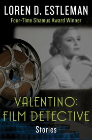 Valentino: Film Detective Stories【電子書籍】[ Loren D. Estleman ]