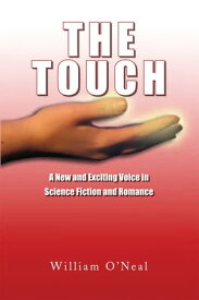 The Touch A New and Exciting Voice in Science Fiction and Romance【電子書籍】[ William J. O'Neal ]