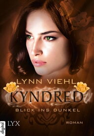 Kyndred - Blick ins Dunkel【電子書籍】[ Lynn Viehl ]