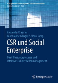 CSR und Social Enterprise Beeinflussungsprozesse und effektives Schnittstellenmanagement【電子書籍】