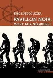 Pavillon noir, mort aux n?griers【電子書籍】[ Eric Djeddi Leger ]