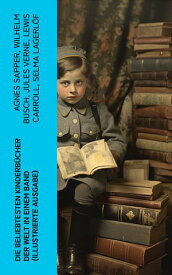 Die beliebtesten Kinderb?cher der Welt in einem Band (Illustrierte Ausgabe) Die Abenteuer Tom Sawyers, Heidi, Nesth?kchen, Peterchens Mondfahrt, Alice im Wunderland…【電子書籍】[ Agnes Sapper ]