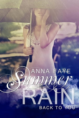 Summer Rain - Back to You【電子書籍】[ Anna Faye ]