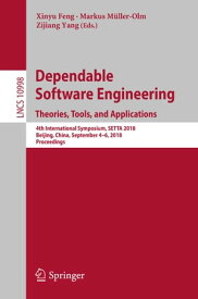 Dependable Software Engineering. Theories, Tools, and Applications 4th International Symposium, SETTA 2018, Beijing, China, September 4-6, 2018, Proceedings【電子書籍】