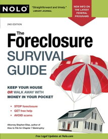 The Foreclosure Survival Guide: Keep Your House or Walk Away With Money in Your Pocket【電子書籍】[ Stephen Elias ]