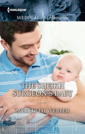 The Sheikh Surgeon's Baby【電子書籍】[ Meredith Webber ]