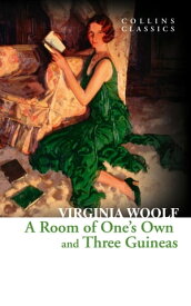 A Room of One’s Own and Three Guineas (Collins Classics)【電子書籍】[ Virginia Woolf ]